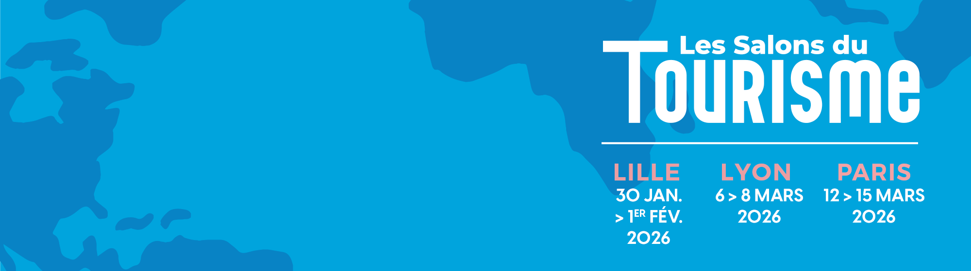 Visuel annoncant les Salons du Tourisme 2026 : du 30 janvier au 1er février 2026 à Lille, du 6 au 8 mars 2026 à Lyon et du 12 au 15 mars 2026 à Paris. 